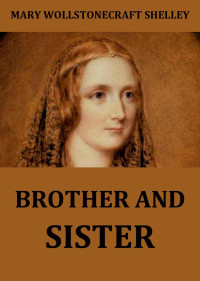 Mary Wollstonecraft Shelley — Brother And Sister