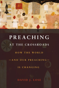 Lose, David J. — Preaching at the Crossroads