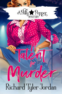 Jordan, Richard Tyler — A Talent for Murder (A Polly Pepper Mystery Book 2)