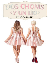 Hugo Sanz — Dos chonis y un lío (Spanish Edition)