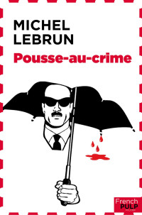 Michel Lebrun [Lebrun, Michel] — Pousse-au-crime