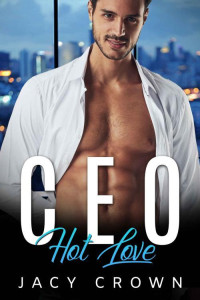 Jacy Crown — CEO Hot Love: Ein Milliardär Liebesroman (My Hot Boss 5) (German Edition)