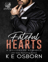 K E Osborn — Fateful Hearts: A Fake Dating/Marriage Billionaire Romance (Revel Rose Billionaires Book 3)