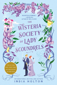 India Holton — The Wisteria Society of Lady Scoundrels (Dangerous Damsels 1)