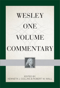 Collins, Kenneth J.; & Robert W. Wall — Wesley One Volume Commentary