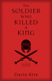 David Kitz — Soldier Who Killed a King, The