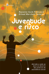 Rayanne Suim Francisco;Gilead Marchezi Tavares; — Juventude e Risco