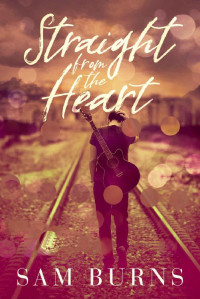 Sam Burns — Straight from the Heart (Wilde Love Book 1)