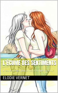 Elodie Vernet — L’écume des sentiments: L'histoire d'un éveil, d'un combat et d'un premier amour