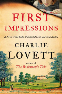 Charlie Lovett — First Impressions: A Novel of Old Books, Unexpected Love, and Jane Austen