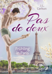 J.L. Carlton — Pas de deux - Frühling in Paris (German Edition)