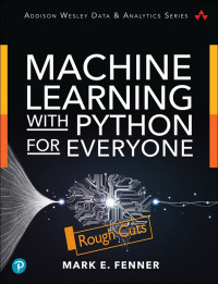 Mark Fenner — Machine Learning with Python for Everyone, First Edition