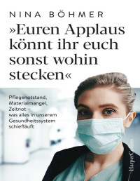 Böhmer, Nina — Euren Applaus könnt ihr euch sonst wohin stecken (German Edition)