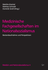 Matthis Krischel, Mathias Schmidt, Dominik Gro (Hg.); — Medizinische Fachgesellschaften im Nationalsozialismus