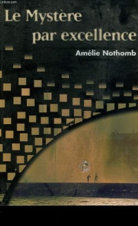 Amélie Nothomb — Le Mystère Par Excellence