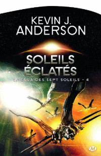 Anderson, Kevin J. — Soleils éclatés: La Saga des Sept Soleils, T4 (Science-fiction) (French Edition)