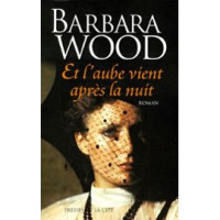 Barbara Wood — Et l'aube vient après la nuit