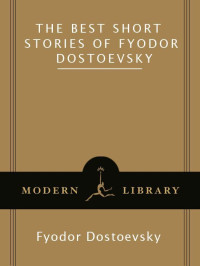 Dostoevsky, Fyodor — The Best Short Stories of Fyodor Dostoevsky