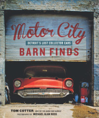 Tom Cotter and Michael Alan Ross — Motor City Barn Finds_001-208_Com_C2_new.pdf