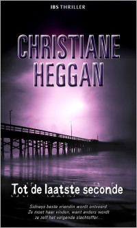 Christiane Heggan — Tot de laatste seconde - IBS-Thriller 073