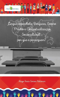 Hugo Jess Correa Retamar; — Lngua espanhola, pesquisa, ensino mdio brasileiro e contextualizao sociocultural