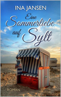 Ina Jansen — Eine Sommerliebe auf Sylt (German Edition)