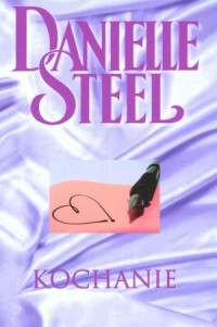 Danielle Steel — Kochanie