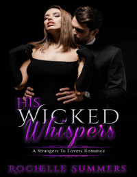 Rochelle Summers — His Wicked Whispers: A Strangers to Lovers Romance (His Wicked...)