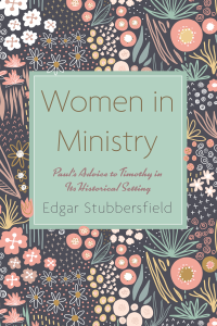 Edgar Stubbersfield; — Women in Ministry