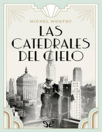 Michel Moutot — Las Catedrales Del Cielo