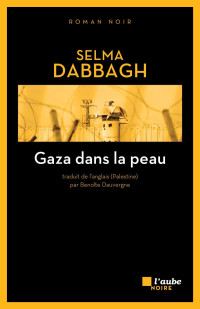 Selma DABBAGH — Gaza dans la peau