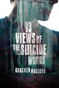Bracken MacLeod [Bracken MacLeod] — 13 Views of the Suicide Woods