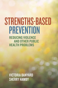 Victoria Banyard;Sherry Hamby; & Sherry Hamby — Strengths-Based Prevention