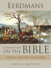 Philip S. Alexander;David A. deSilva; — Eerdmans Commentary on the Bible: First & Second Maccabees