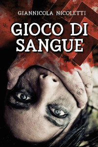 Giannicola Nicoletti — Gioco di Sangue (Italian Edition)