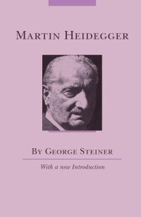 George Steiner — Martin Heidegger