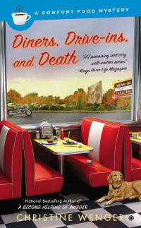 Christine Wenger — Diners, Drive-Ins, and Death: A Comfort Food Mystery