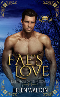 Walton, Helen — Fae's Love: Fated Mates of the Fae Royals (Summer Court Book 8)