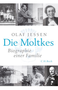 Jessen, Olaf — Die Moltkes: Biographie einer Familie