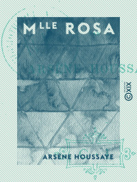 Arsène Houssaye — Mlle Rosa