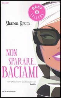 Krum, Sharon — Non sparare, baciami (Oscar bestsellers