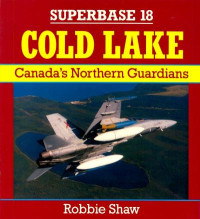 Robbie Shaw — Cold Lake: Canada's Northern Guardians