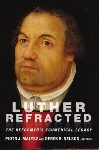 Malysz, Piotr J., Nelson, Derek R. — Luther Refracted