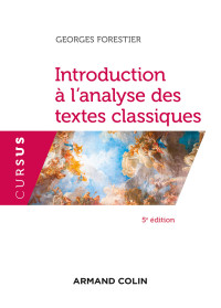 Georges Forestier ; — Introduction l'analyse des textes classiques - 5e d.