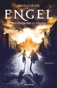 Angelo Licata — Engel: La guerra degli angeli (Italian Edition)