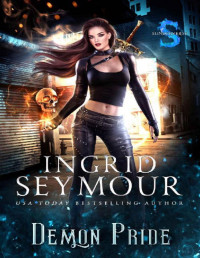 Ingrid Seymour — Demon Pride: Sunderverse (Demon Hunter Book 1)