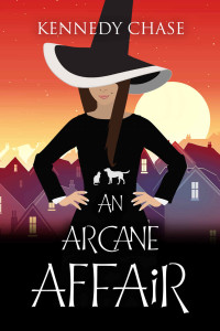 Kennedy Chase — An Arcane Affair: A Witch Cozy Mystery (Witches of Hemlock Cove Book 8)