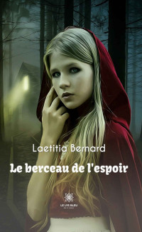 Laetitia Bernard — Le berceau de l’espoir (French Edition)