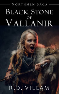 Villam, R.D. — Northmen Saga: Black Stone of Vallanir: An Action & Adventure Epic Fantasy Novel