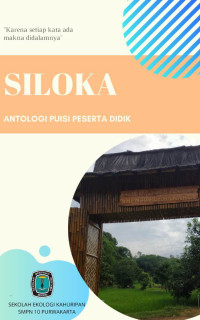 Ani Harliani, M.Pd. & Imas Maspupah, S.Pd, (editor) — Siloka: Antologi Puisi Peserta Didik